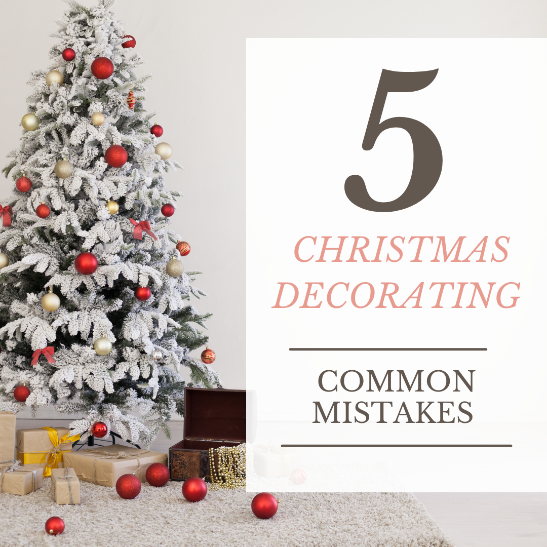 5 Common Christmas Decorating Mistakes